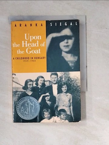 【書寶二手書T2／傳記_WPQ】Upon the Head of the Goat: A Childhood in Hungary 1939-1944_Siegal, Aranka
