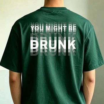 免運🔥YOU MIGHT BE DRUNK短袖 你喝醉了趣味T恤 潮T 趣味搞笑 男女皆可 生日交換禮物 你喝醉了YO