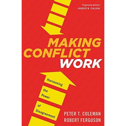 Making Conflict Work: Harnessing the Power of Disagreement