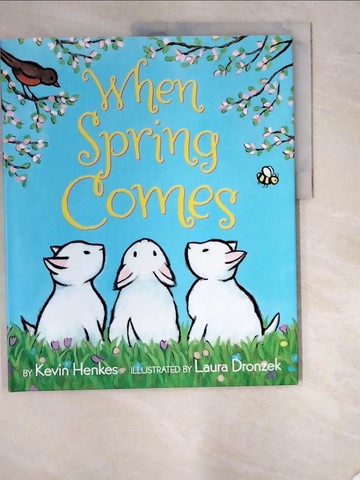 【書寶二手書T5／少年童書_SC2】When Spring Comes_Henkes, Kevin/ Dronzek, Laura (ILT)