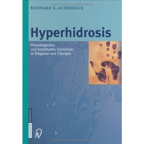 Hyperhidrosis: Physiologisches und krankhaftes Schwitzen in Diagnose und Th