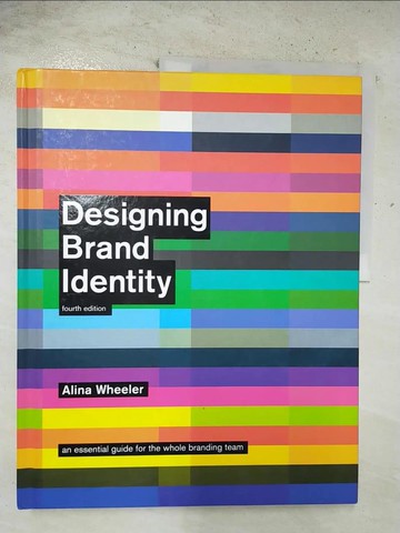 【書寶二手書T8／設計_UL2】Designing Brand Identity: An Essential Guide for the Whole Branding Team_Wheeler, Alina