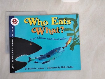 【書寶二手書T8／兒童文學_ZI9】Who Eats What?: Food Chains and Food Webs_Lauber, Patricia/ Keller, Holly (ILT)