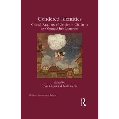 Gender(ed) Identities Critical Readings of Gender in Children's and Young Adult Literature  (Children's Literature and Culture)