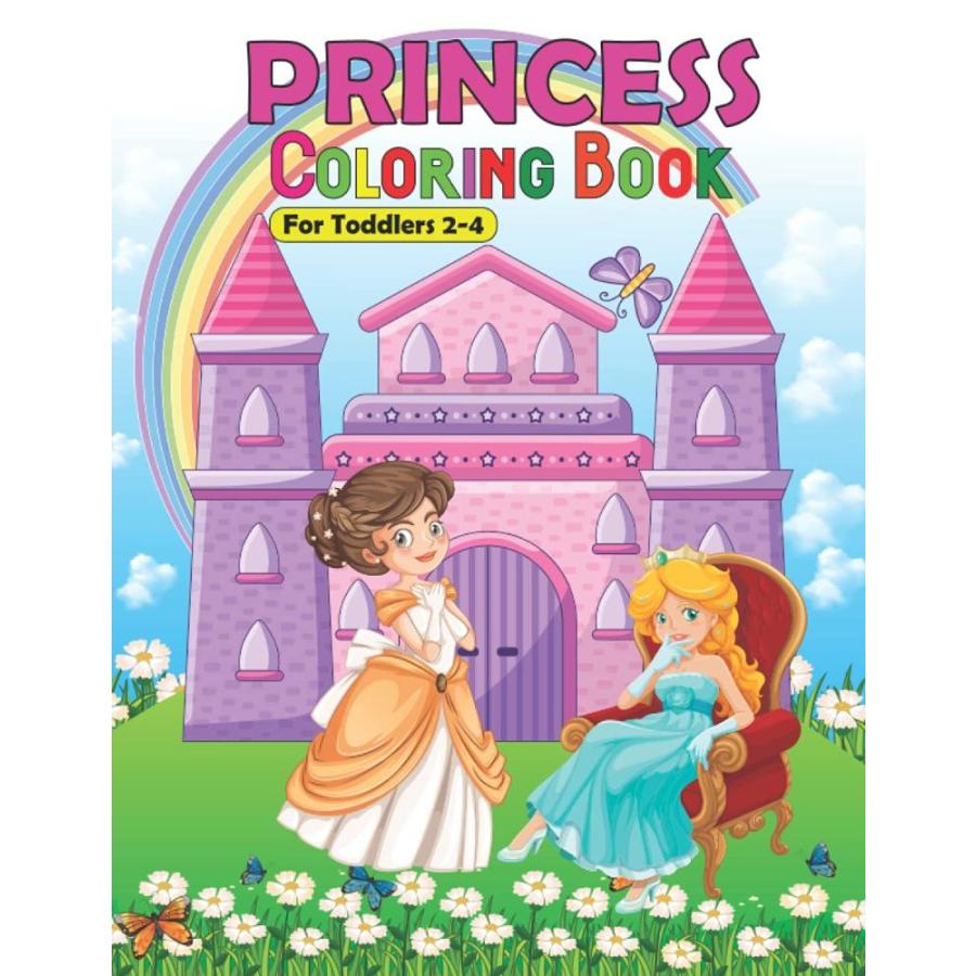 Princess Coloring Book For Toddlers 2-4: over 50 Cute Princess Pages For Gi