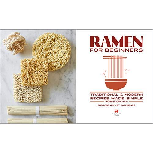 Ramen for Beginners: Traditional  Modern Recipes Made Simple