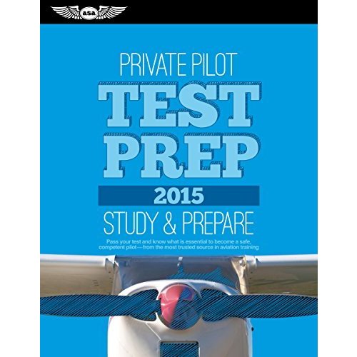 Private Pilot Test Prep 2015: Study  Prepare: Pass your test and know what is essential to become a safe