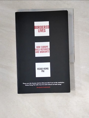 【書寶二手書T6／政治_XEK】Bordered Lives: How Europe Fails Refugees and Migrants_Pai, Hsiao-Hung