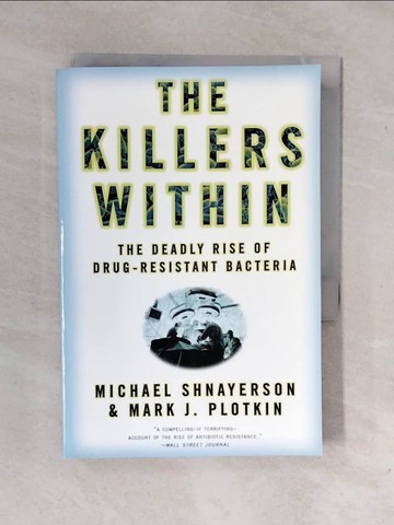 【書寶二手書T6／原文小說_XWC】The Killers Within: The Deadly Rise of Drug-Resistant Bacteria_Shnayerson, Michael/ Plotkin, Mark J.
