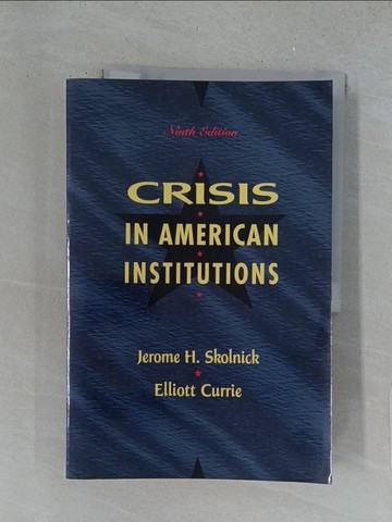 【書寶二手書T1／政治_Y3K】Crisis in American Institutions (9th Subsequent)_Skolnick, Jerome H. / Currie, Elliott