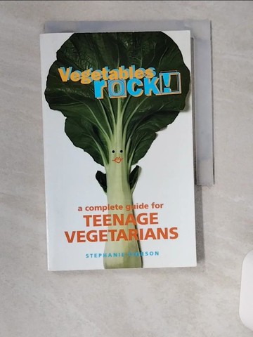 【書寶二手書T5／兒童文學_UVM】Vegetables Rock!: A Complete Guide for Teenage Vegetarians_Pierson, Stephanie