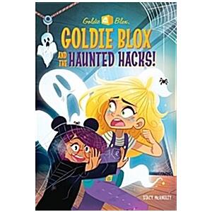 Goldie Blox and the Haunted Hacks! (Goldieblox) (Library Binding)