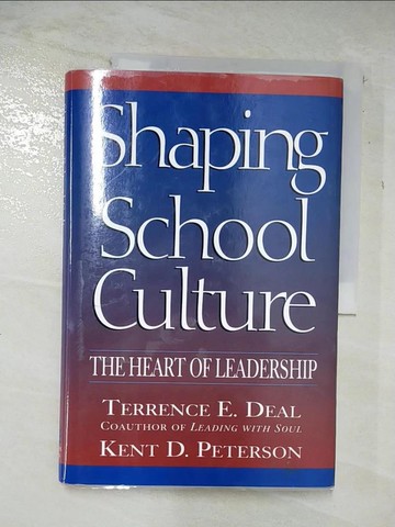 【書寶二手書T3／財經企管_DU7】Shaping school culture : the heart of leadership_Terrence E. Deal, Kent D. Peterson