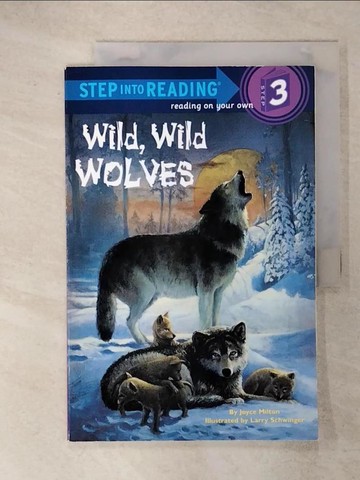 【書寶二手書T5／語言學習_QYC】Wild, Wild Wolves（Step into Reading, Step 3）_Milton, Joyce/ Schwinger, Larry (ILT)