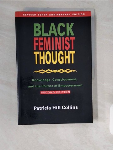 【書寶二手書T1／社會_ZJS】Black Feminist Thought: Knowledge, Consciousness, and the Politics of Empowerment_Patricia Hill Collins
