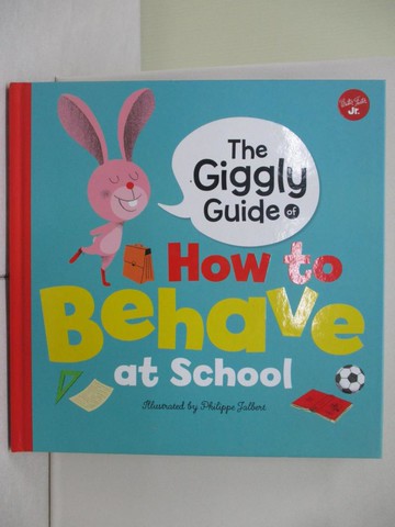 【書寶二手書T1／少年童書_ZMN】The Giggly Guide of How to Behave at School_Walter Foster Jr. (COR)/ Jalbert, Philippe (ILT)