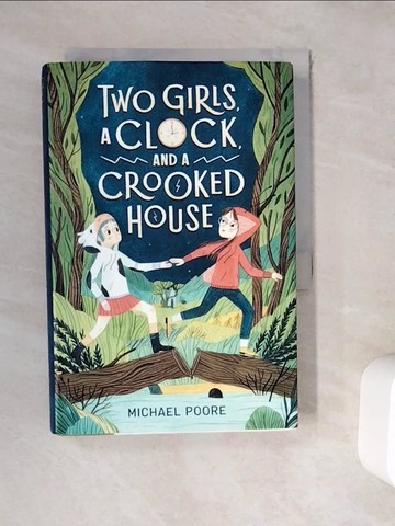 【書寶二手書T8／少年童書_WE4】Two Girls, a Clock, and a Crooked House_Poore, Michael