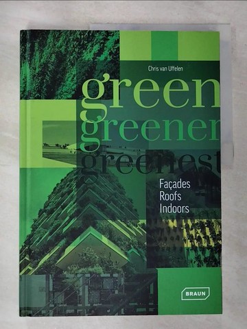 【書寶二手書T4／建築_UNO】Green, Greener, Greenest: Facades, Roof, Indoors_Van Uffelen, Chris