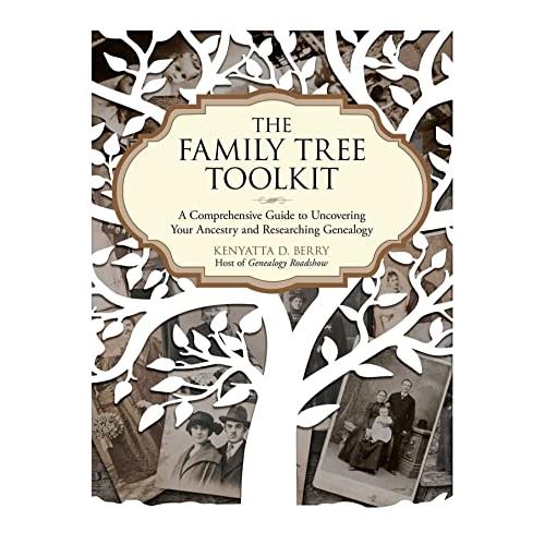 The Family Tree Toolkit: A Comprehensive Guide to Uncovering Your Ancestry