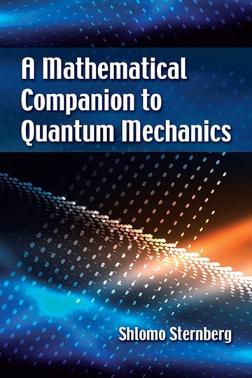 A Mathematical Companion to Quantum Mechanics  Sternberg  Dover Publications