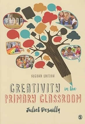 Creativity in the Primary Classroom 2/e Juliet Desailly  Sage Publication
