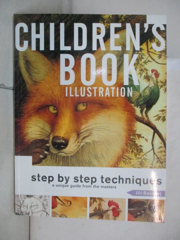 【書寶二手書T2／繪本_SG6】Children's Book Illustration : Step by Step Techniques : a Unique Guide from the Masters_Bossert, Jill