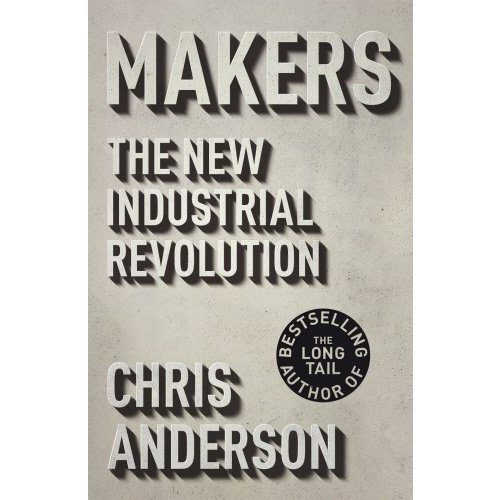 Makers: The New Industrial Revolution