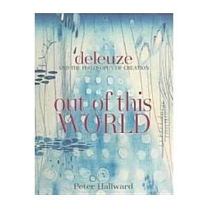 Out Of This World Deleuze and the Philosophy of Creation (Paperback)