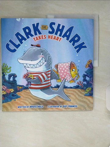 【書寶二手書T4／少年童書_SKC】Clark the Shark Takes Heart_Hale, Bruce/ Francis, Guy (ILT)