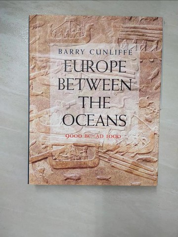 【書寶二手書T6／歷史_R6U】Europe Between the Oceans: Themes and Variations : 9000 BC-AD 1000_Cunliffe, Barry W.
