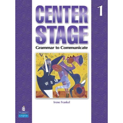 Center Stage 1: Grammar to Communicate  Student Book