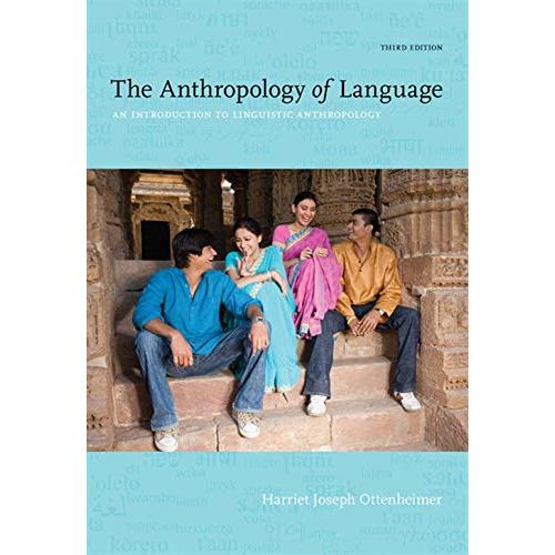 The Anthropology of Language: An Introduction to Linguistic Anthropology