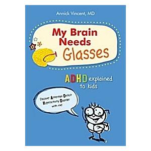 My Brain Needs Glasses: ADHD Explained to Kids (Paperback)