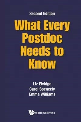 WHAT EVERY POSTDOC NEED..(2ND ED) 2/e Carol Spencely Emma Willia Liz Elvidge 2024 World Scientific (WS)