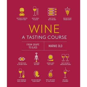 Wine A Tasting Course: From Grape to Glass