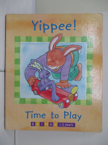 【書寶二手書T3／少年童書_R2I】Yippee! Time to Play_Tina Freeman