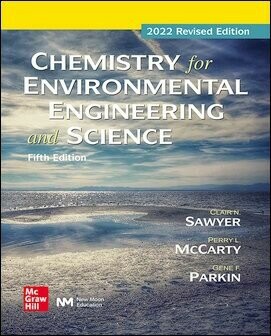 Chemistry for Environmental Engineering and Science 5/e (2022 Revised Edition) 5/e Clair Sawyer, Perry McCarty, Gene Parkin 2023 McGraw-Hill