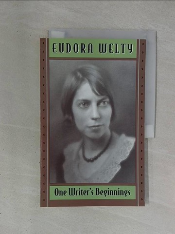 【書寶二手書T1／傳記_ZDW】One Writer’s Beginnings_Welty, Eudora