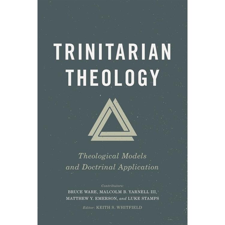 Trinitarian Theology: Theological Models and Doctrinal Application (Paperback)