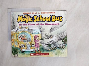 【書寶二手書T7／少年童書_Z3A】Magic School Bus In the Time of Dinosaurs_Cole, Joanna, 喬安娜．科爾, Degen, Bruce (布魯斯．迪根)