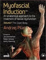 Myofascial Induction: An anatomical approach to the treatment of fascial dysfunction, Volume 1: The Upper Body  Pilat  HANDSPRING