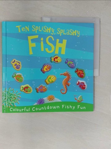 【書寶二手書T1／少年童書_Y4H】Ten splishy, splashy fish : colourful countdown fluffy fun