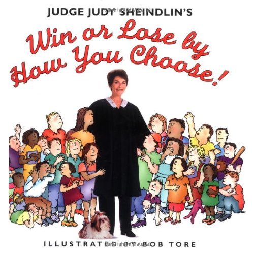 Judge Judy Sheindlin's Win or Lose by How You Choose