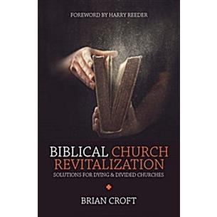 Biblical Church Revitalization Solutions for Dying  Divided Churches (Paperback  Revised ed.)
