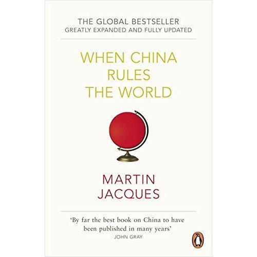 When China Rules The World: The Rise Of The Middle Kingdom And The End Of The Western World