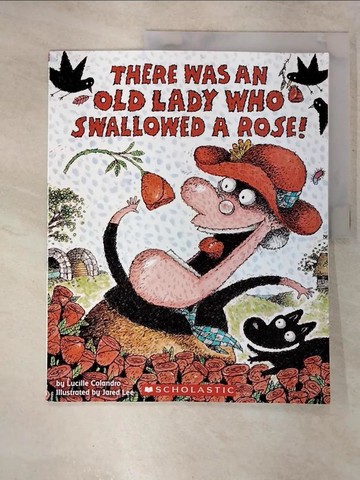 【書寶二手書T6／少年童書_EUS】There Was an Old Lady Who Swallowed a Rose!_Colandro, Lucille/ Lee, Jared D. (ILT)