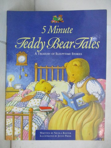 【書寶二手書T6／少年童書_UK2】5 minute teddy bear tales_written by Nicola Baxter ; illustrated by Jenny Press.