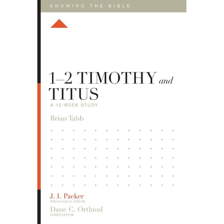 12 Timothy and Titus A 12week Study Knowing the Bible