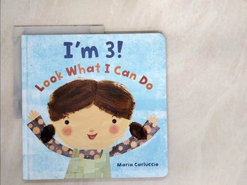 【書寶二手書T3／少年童書_SBX】I’m 3! Look What I Can Do_Carluccio, Maria