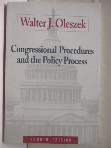【書寶二手書T5／政治_PA5】Congressional Procedures and the Policy Process_Walter J. Oleszek